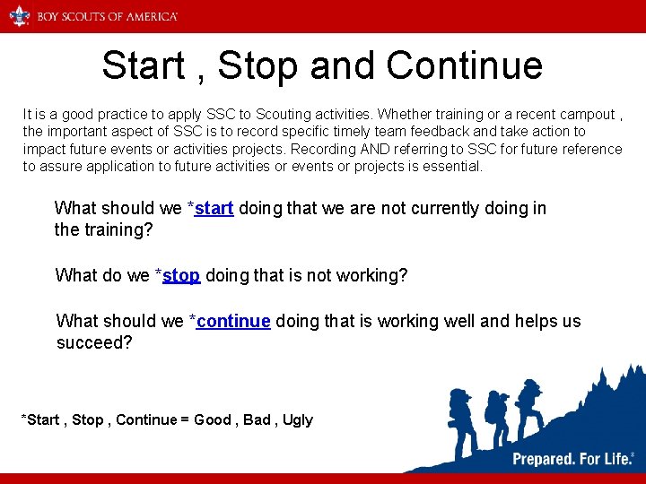 Start , Stop and Continue It is a good practice to apply SSC to