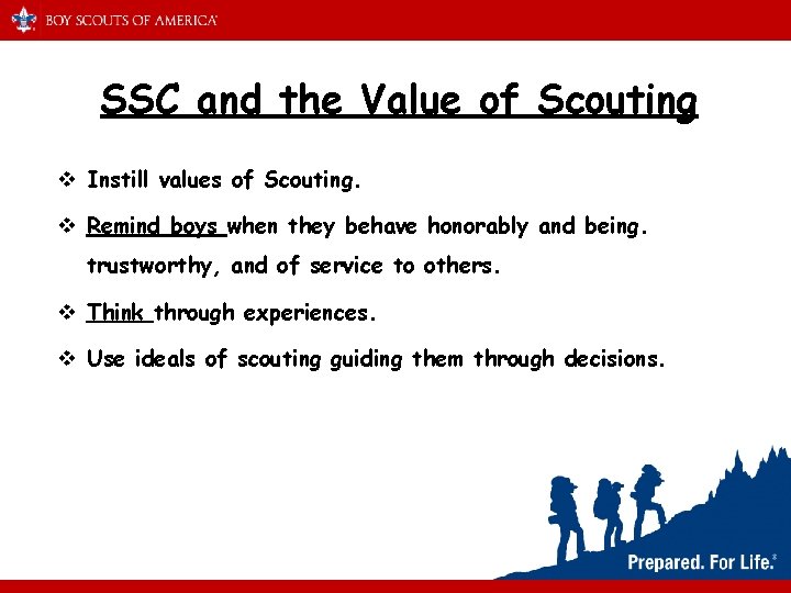 SSC and the Value of Scouting v Instill values of Scouting. v Remind boys