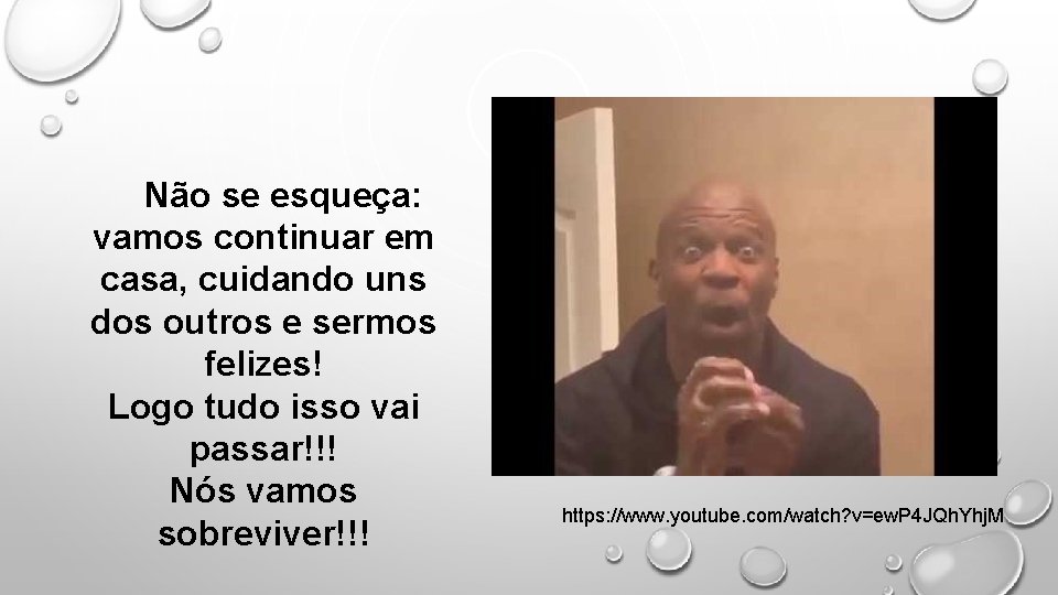 Não se esqueça: vamos continuar em casa, cuidando uns dos outros e sermos felizes!