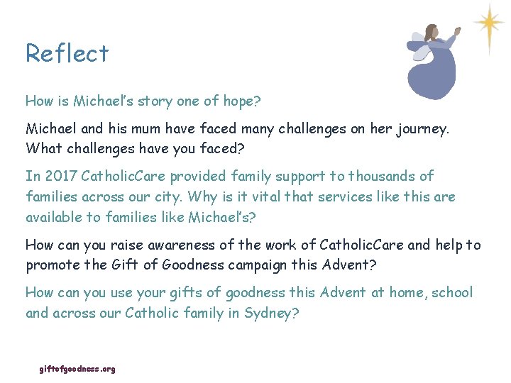 Reflect How is Michael’s story one of hope? Michael and his mum have faced