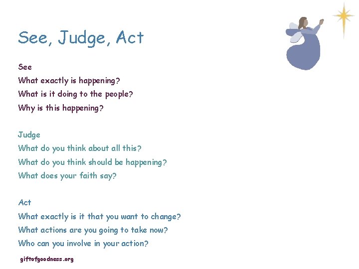 See, Judge, Act See What exactly is happening? What is it doing to the