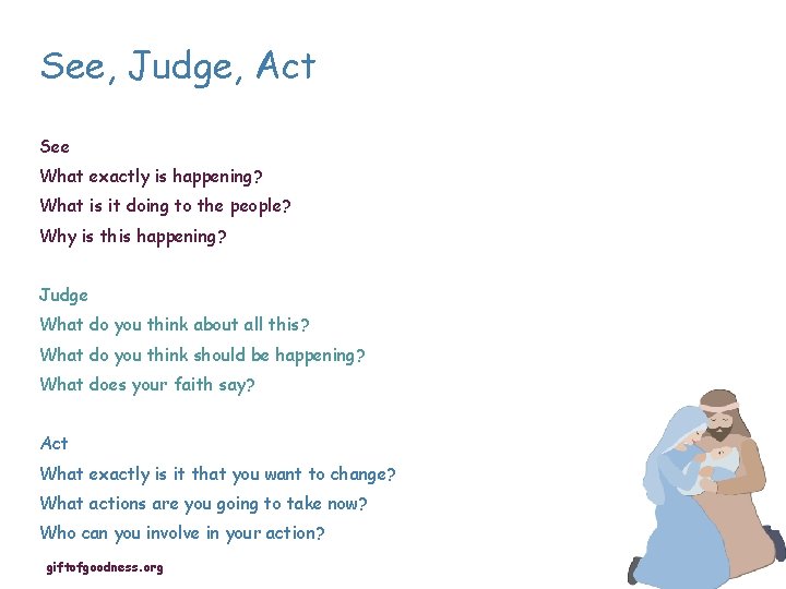 See, Judge, Act See What exactly is happening? What is it doing to the