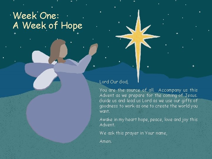 Week One: A Week of Hope Lord Our God, You are the source of