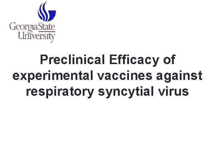 Preclinical Efficacy of experimental vaccines against respiratory syncytial virus 