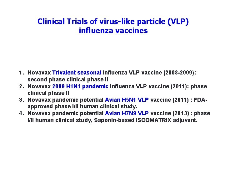 Clinical Trials of virus-like particle (VLP) influenza vaccines 1. Novavax Trivalent seasonal influenza VLP