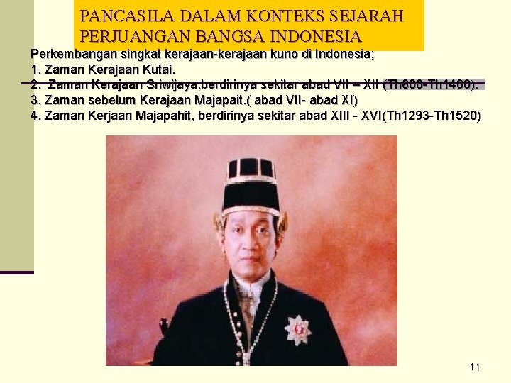 PANCASILA DALAM KONTEKS SEJARAH PERJUANGAN BANGSA INDONESIA Perkembangan singkat kerajaan-kerajaan kuno di Indonesia; 1.
