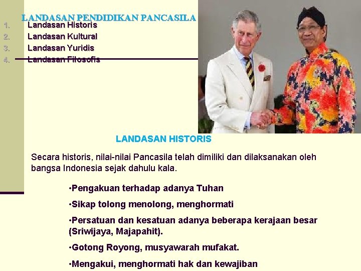 1. 2. 3. 4. LANDASAN PENDIDIKAN PANCASILA Landasan Historis Landasan Kultural Landasan Yuridis Landasan