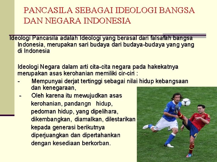 PANCASILA SEBAGAI IDEOLOGI BANGSA DAN NEGARA INDONESIA Ideologi Pancasila adalah Ideologi yang berasal dari