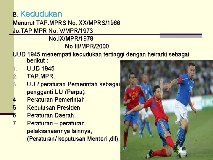 B. Kedudukan Menurut TAP. MPRS No. XX/MPRS/1966 Jo. TAP MPR No. V/MPR/1973 No. IX/MPR/1978