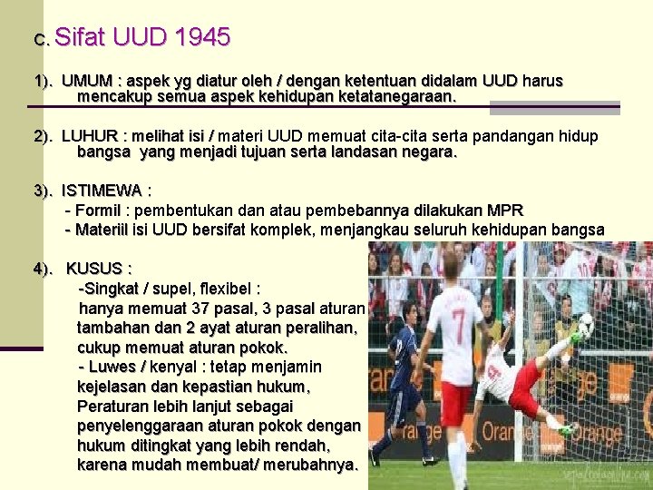 C. Sifat UUD 1945 1). UMUM : aspek yg diatur oleh / dengan ketentuan