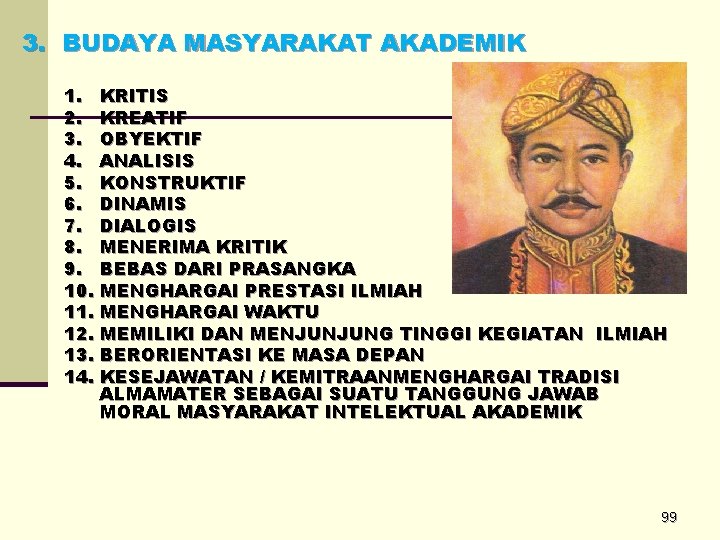 3. BUDAYA MASYARAKAT AKADEMIK 1. KRITIS 2. KREATIF 3. OBYEKTIF 4. ANALISIS 5. KONSTRUKTIF