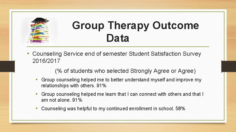 Group Therapy Outcome Data • Counseling Service end of semester Student Satisfaction Survey 2016/2017