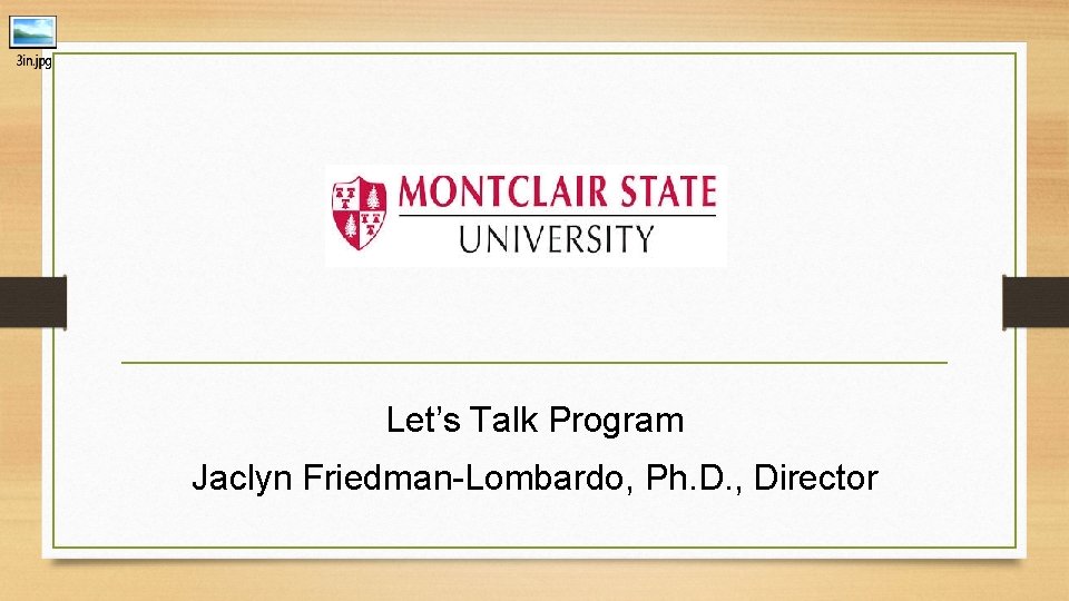 Let’s Talk Program Jaclyn Friedman-Lombardo, Ph. D. , Director 