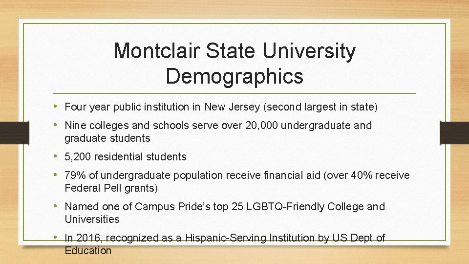 Montclair State University Demographics • Four year public institution in New Jersey (second largest