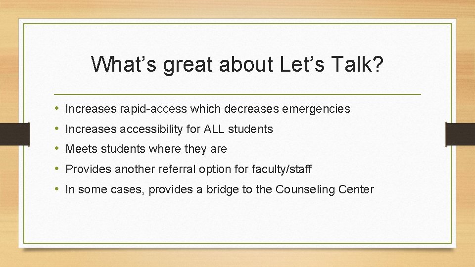 What’s great about Let’s Talk? • • • Increases rapid-access which decreases emergencies Increases
