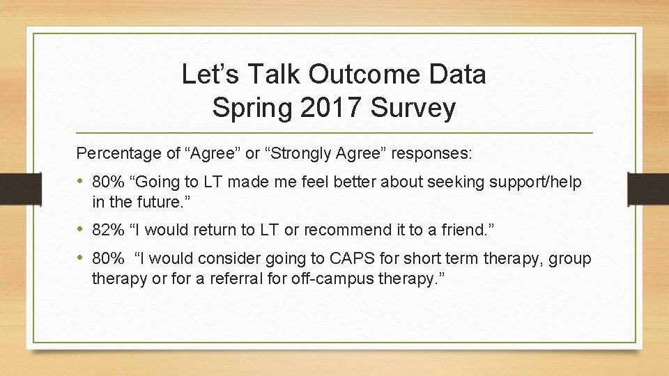 Let’s Talk Outcome Data Spring 2017 Survey Percentage of “Agree” or “Strongly Agree” responses: