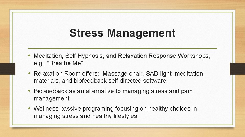 Stress Management • Meditation, Self Hypnosis, and Relaxation Response Workshops, e. g. , “Breathe