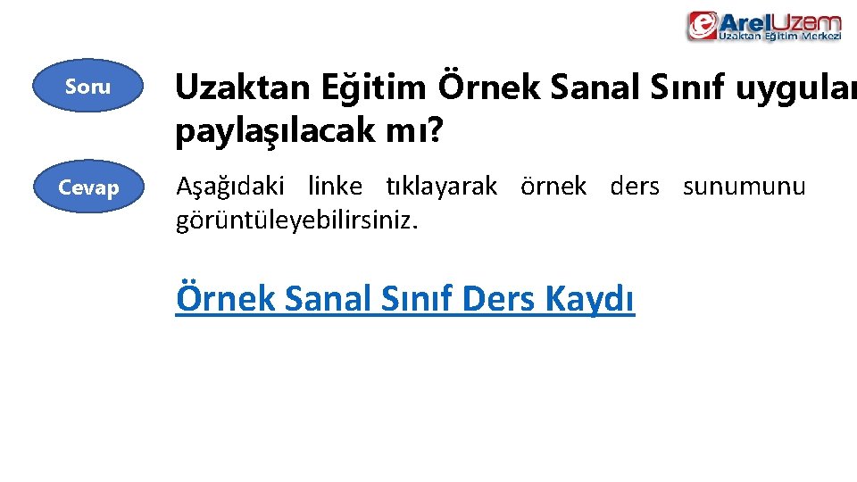 Soru Cevap Uzaktan Eğitim Örnek Sanal Sınıf uygulam paylaşılacak mı? Aşağıdaki linke tıklayarak örnek