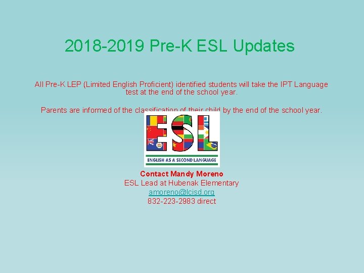 2018 -2019 Pre-K ESL Updates All Pre-K LEP (Limited English Proficient) identified students will