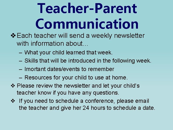 Teacher-Parent Communication v Each teacher will send a weekly newsletter with information about… –