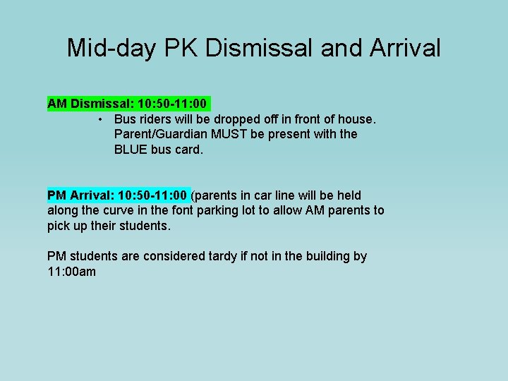 Mid-day PK Dismissal and Arrival AM Dismissal: 10: 50 -11: 00 • Bus riders