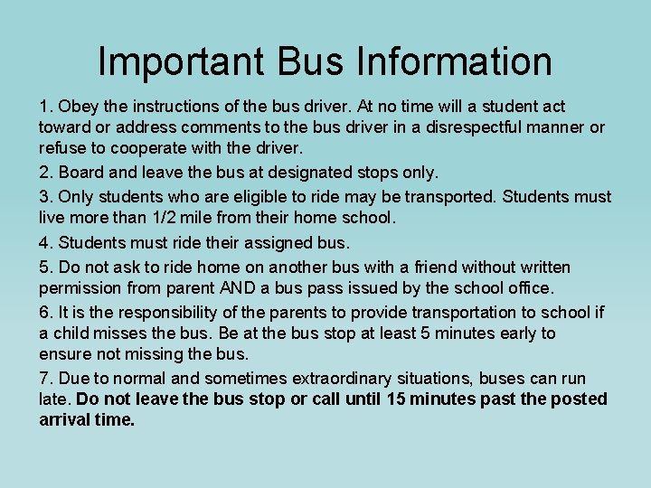 Important Bus Information 1. Obey the instructions of the bus driver. At no time