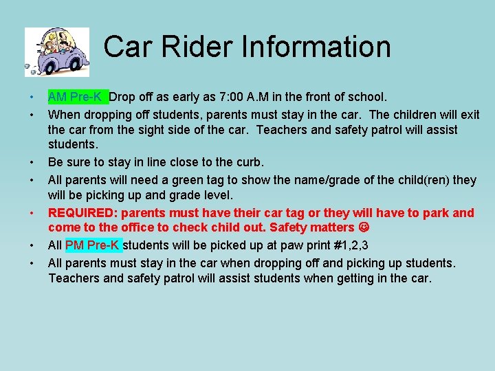 Car Rider Information • • AM Pre-K Drop off as early as 7: 00