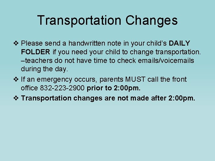 Transportation Changes v Please send a handwritten note in your child’s DAILY FOLDER if