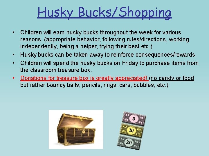 Husky Bucks/Shopping • Children will earn husky bucks throughout the week for various reasons.