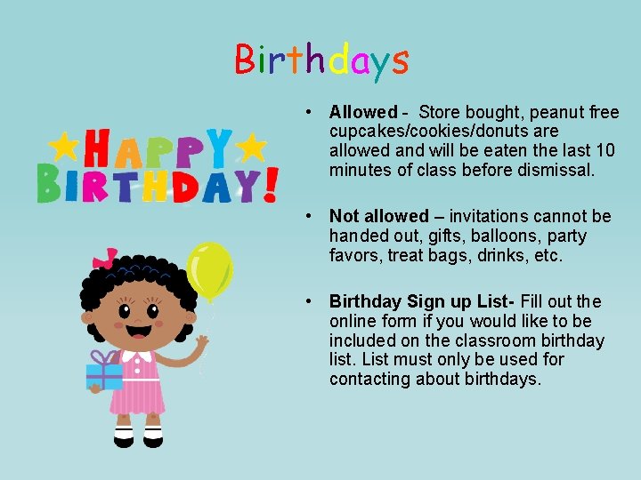 Birthdays • Allowed - Store bought, peanut free cupcakes/cookies/donuts are allowed and will be