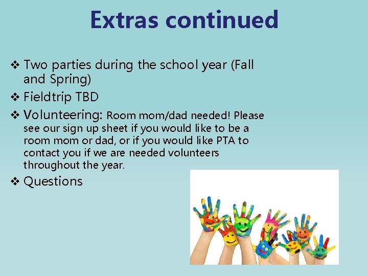 Extras continued v Two parties during the school year (Fall and Spring) v Fieldtrip