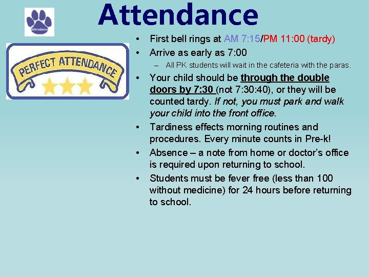Attendance • • First bell rings at AM 7: 15/PM 11: 00 (tardy) Arrive