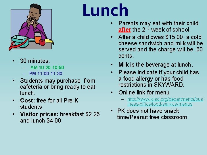 Lunch • 30 minutes: – AM 10: 20 -10: 50 – PM 11: 00