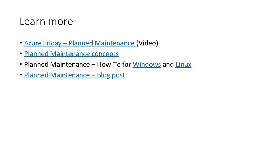 Learn more • Azure Friday – Planned Maintenance (Video) • Planned Maintenance concepts • Learn more • Azure Friday – Planned Maintenance (Video) • Planned Maintenance concepts •
