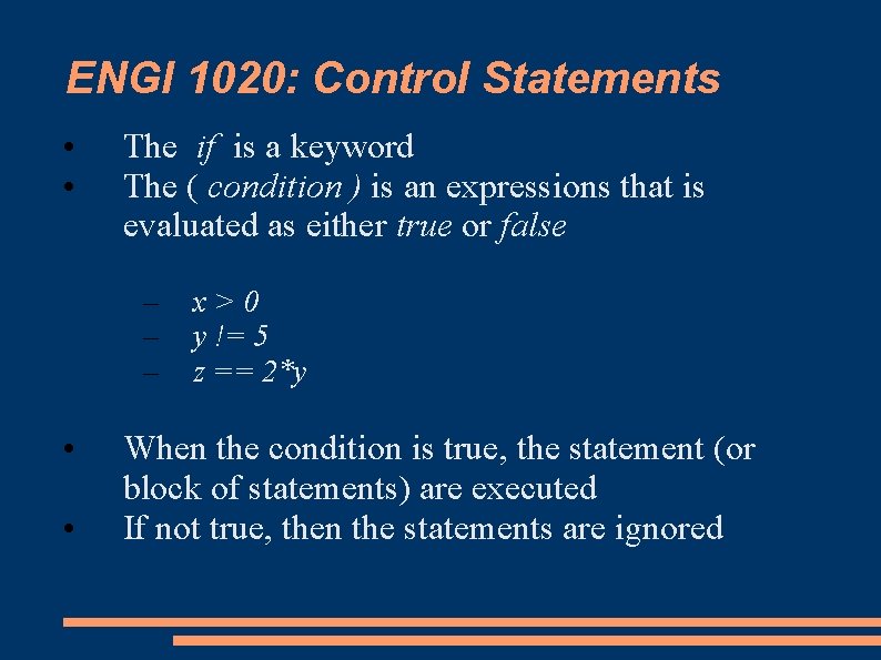 ENGI 1020: Control Statements • • The if is a keyword The ( condition