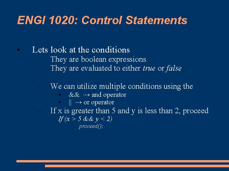 ENGI 1020: Control Statements • Lets look at the conditions – – They are