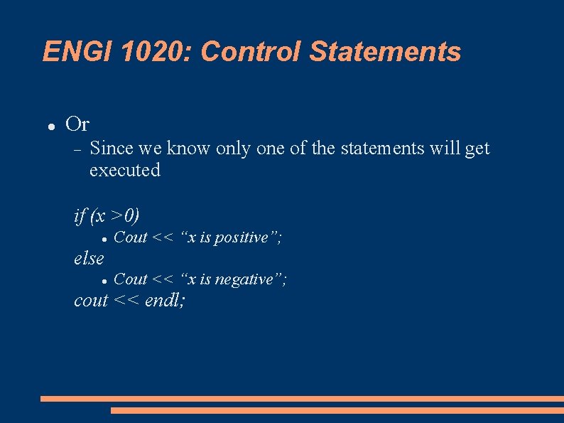 ENGI 1020: Control Statements Or Since we know only one of the statements will