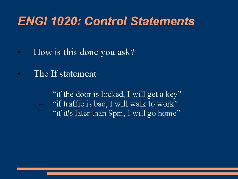 ENGI 1020: Control Statements • How is this done you ask? • The If