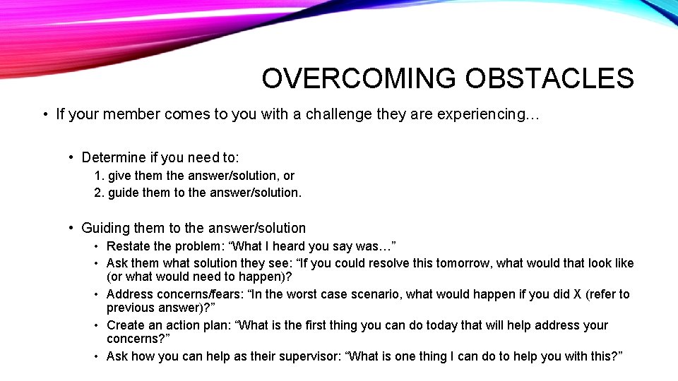 OVERCOMING OBSTACLES • If your member comes to you with a challenge they are