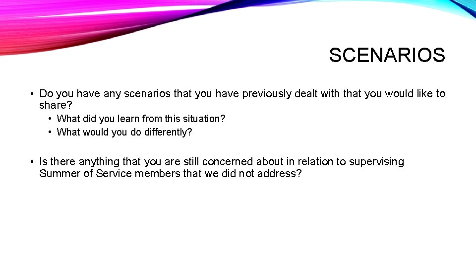 SCENARIOS • Do you have any scenarios that you have previously dealt with that