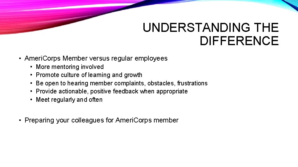 UNDERSTANDING THE DIFFERENCE • Ameri. Corps Member versus regular employees • • • More