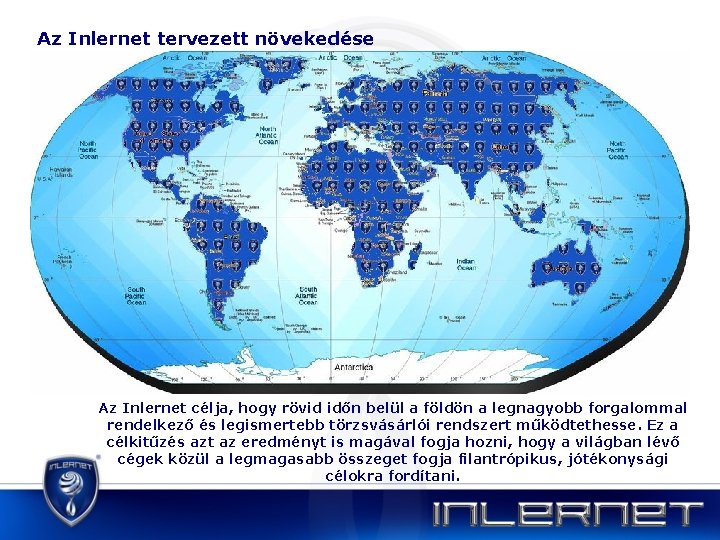 Az Inlernet tervezett növekedése Az Inlernet célja, hogy rövid időn belül a földön a