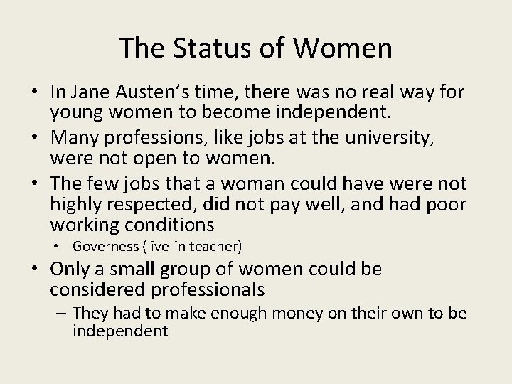 The Status of Women • In Jane Austen’s time, there was no real way