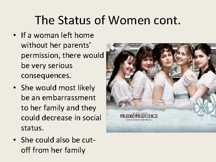 The Status of Women cont. • If a woman left home without her parents’
