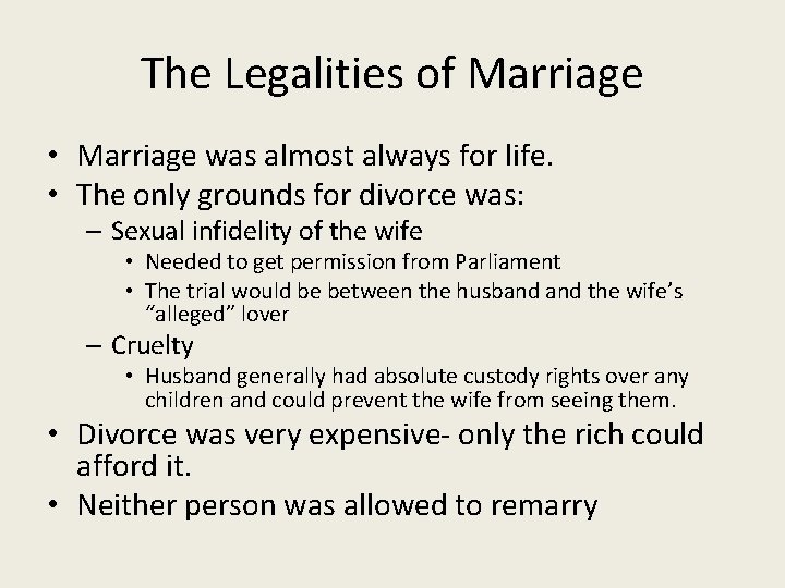 The Legalities of Marriage • Marriage was almost always for life. • The only