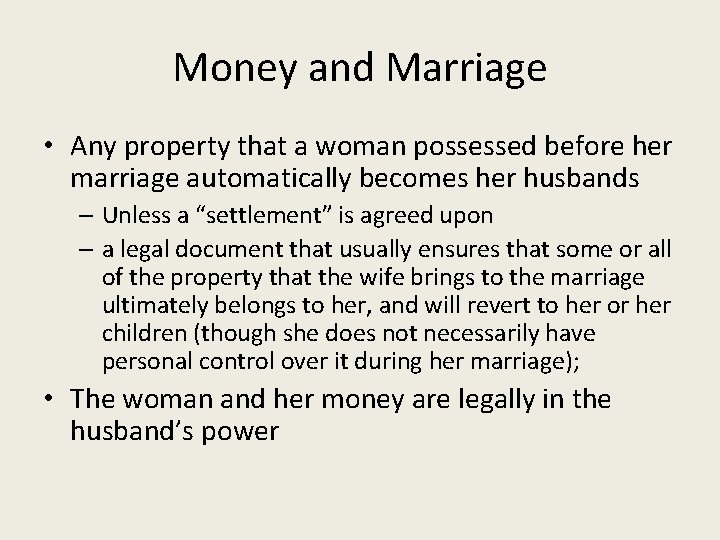 Money and Marriage • Any property that a woman possessed before her marriage automatically