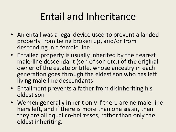 Entail and Inheritance • An entail was a legal device used to prevent a