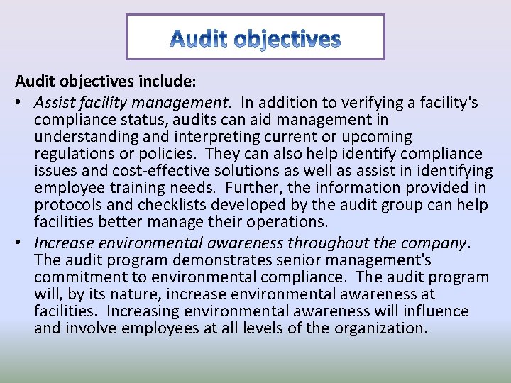 Audit objectives include: • Assist facility management. In addition to verifying a facility's compliance