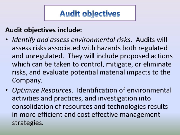 Audit objectives include: • Identify and assess environmental risks. Audits will assess risks associated