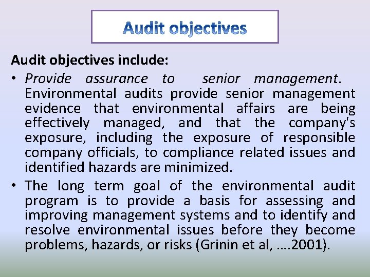 Audit objectives include: • Provide assurance to senior management. Environmental audits provide senior management
